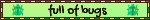 Full of bugs