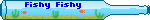 Fishy fishy