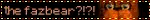 the Fazbear?!?!