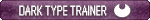 Dark type trainer