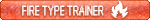 Fire type trainer