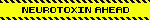 Neurotoxin Ahead