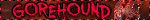 Gorehound