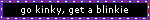 Go kinky, get a blinkie
