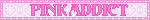 Pink addict