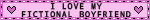 I love my fictional boyfriend