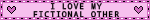 I love my fictional other