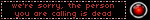 We're sorry, the person you are calling is dead