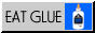 EAT GLUE