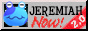 Jeremiah now!