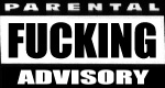 'Parental FUCKING advisory'