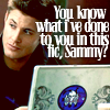 Supernatural - 'You know what I've done to you in this fic, Sammy?'